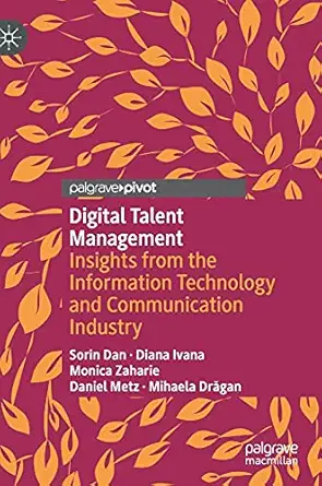 digital talent management insights from the information technology and communication industry 1st edition