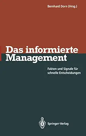 das informierte management fakten und signale fa 1/4r schnelle entscheidungen 1st edition bernhard dorn ,b