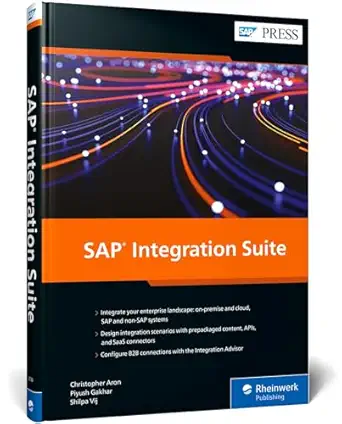 sap integration suite 1st edition christopher aron ,piyush gakhar ,shilpa vij 1493221345, 978-1493221349