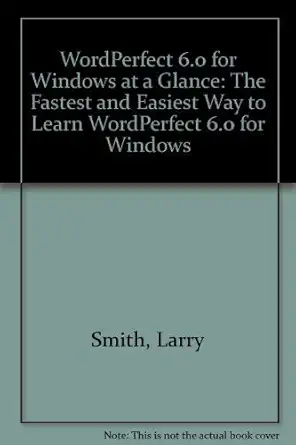 wordperfect 6 0 for windows at a glance the fastest and easiest way to learn wordperfect 6 0 for windows 1st