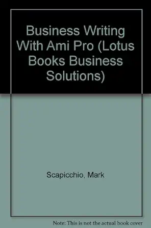 business writing with ami pro 1st edition mark scapicchio 0130293644, 978-0130293640