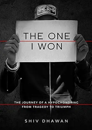the one i won the journey of a hypochondriac from tragedy to triumph 1st edition shiv dhawan 1716504821,