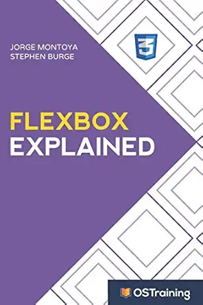 flexbox explained your step by step guide to flexbox 1st edition jorge montoya ,stephen burge 1686576196,