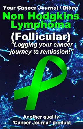 your non hodgkins lymphoma cancer journal / diary logging your cancer journey to remission 1st edition cancer