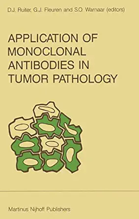 application of monoclonal antibodies in tumor pathology 1st edition dirk j ruiter ,g j fleuren ,s o warnaar