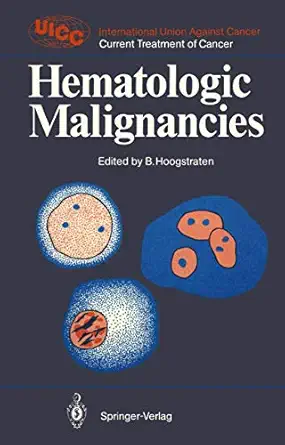 hematologic malignancies 1st edition barth hoogstraten ,j r durant ,f w gunz ,e s henderson ,b hoogstraten ,h