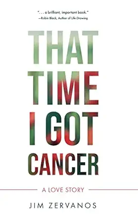 that time i got cancer 1st edition jim zervanos 1646638190, 978-1646638192