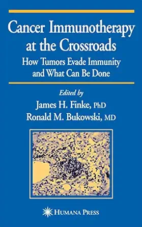 cancer immunotherapy at the crossroads how tumors evade immunity and what can be done 1st edition james h