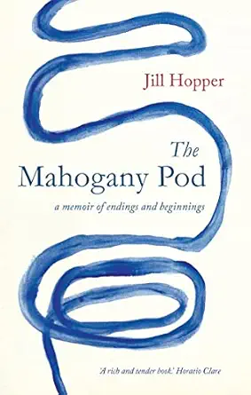 the mahogany pod a memoir of endings and beginnings 1st edition jill hopper 1912235935, 978-1912235933