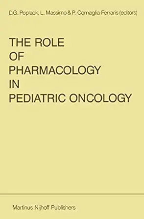 the role of pharmacology in pediatric oncology 1st edition d g poplack ,luisa massimo ,p cornaglia ferraris