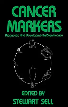 cancer markers diagnostic and developmental significance 1st edition stewart sell 0896030091, 978-0896030091