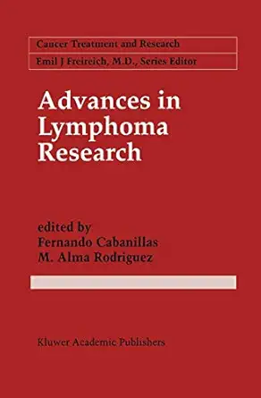 advances in lymphoma research 1st edition fernando cabanillas ,m alma rodriguez 0792339290, 978-0792339298
