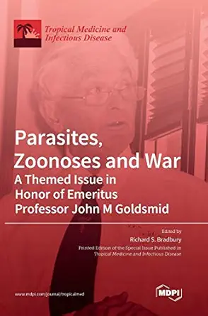 parasites zoonoses and war a themed issue in honor of emeritus professor john m goldsmid 1st edition richard