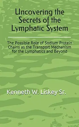 uncovering the secrets of the lymphatic system the possible role of sodium protein chains as the transport