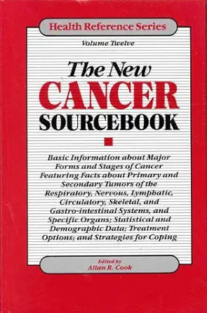 the new cancer sourcebook basic information about major forms and stages of cancer featuring facts about