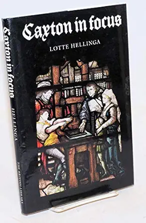 caxton in focus the beginning of printing in england 1st edition lotte hellinga 0904654761, 978-0904654769