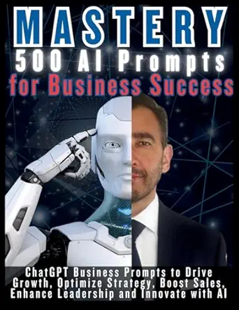 mastery 500 ai prompts for business success chatgpt business prompts to drive growth optimize strategy boost