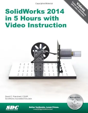 solidworks 2014 in 5 hours with video instruction 1st edition david c planchard 1585038962, 978-1585038961