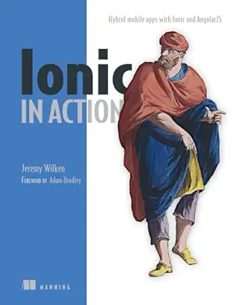ionic in action hybrid mobile apps with ionic and angularjs 1st edition jeremy wilken 1633430081,