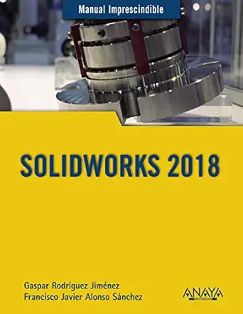 solidworks 2018 1st edition gaspar rodra guez jima c nez ,francisco javier alonso sa nchez 8441540640,