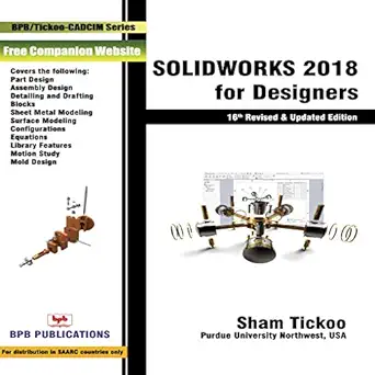 solidworks 2018 for designers 1st edition sham tickoo 9387284093, 978-9387284098