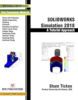 solidworks simulation 2018 a tutorial approach 1st edition sham tickoo 9387284115, 978-9387284111