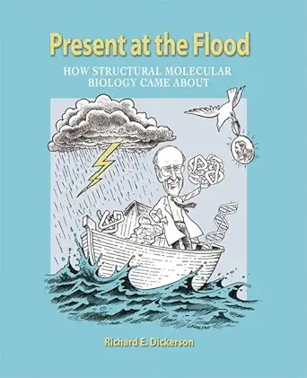 present at the flood how structural molecular biology came about 1st edition richard e dickerson 0878931686,