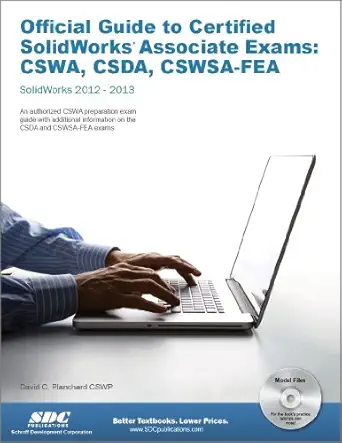 official guide to certified solidworks associate exams cswa csda cswsa fea solidworks 2012 / solidworks 2013
