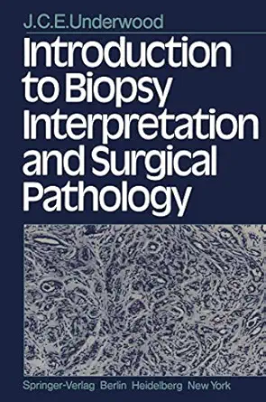 introduction to biopsy interpretation and surgical pathology 1st edition j c e underwood 3540104348,