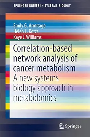 correlation based network analysis of cancer metabolism a new systems biology approach in metabolomics 1st