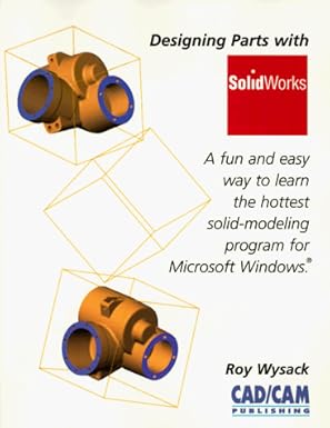 designing parts with solidworks 1st edition roy l wysack 0934869227, 978-0934869225