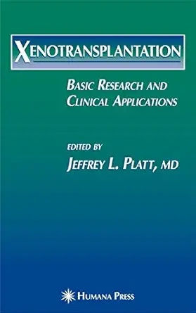 xenotransplantation basic research and clinical applications 1st edition jeffrey l platt 089603674x,