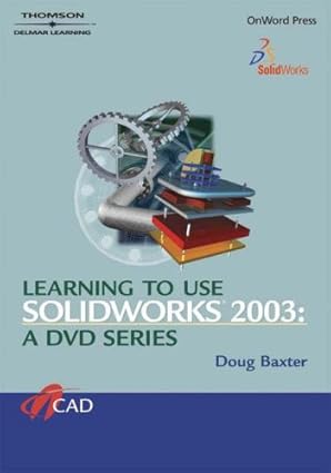 learning to use solidworks 2003 a dvd series 1st edition doug baxter 1401813690, 978-1401813697