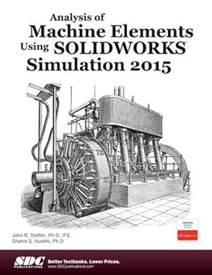 analysis of machine elements using solidworks simulation 2015 1st edition shahin s nudehi ph d ,john r