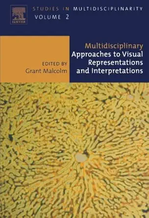 multidisciplinary approaches to visual representations and interpretations 1st edition g malcolm 0444550127,