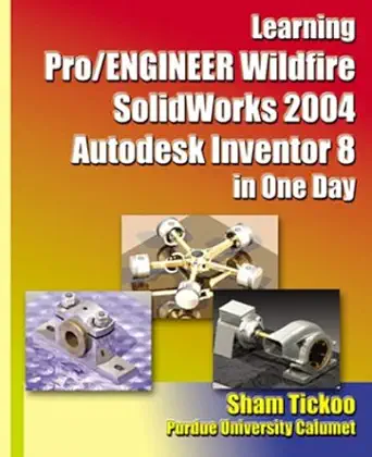 learning pro/engineer wildfire solidworks 2004 autodesk inventor 8 in one day 1st edition sham tickoo