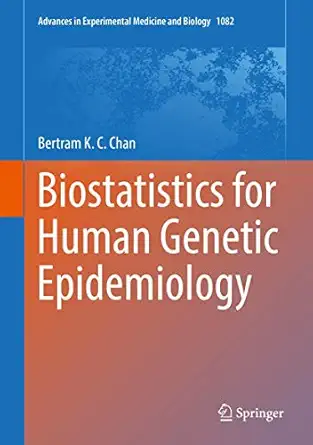biostatistics for human genetic epidemiology 1st edition bertram k c chan 3319937901, 978-3319937908