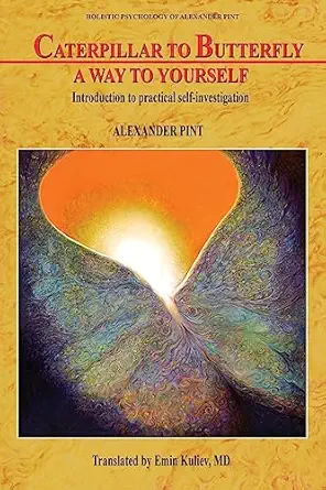 caterpillar to butterfly a way to yourself introduction to practical self investigation 1st edition alexander