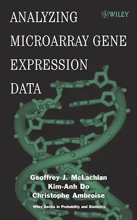analyzing microarray gene expression data 1st edition geoffrey j mclachlan ,kim anh do ,christophe ambroise