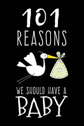 101 reasons we should have a baby baby decision journal 1st edition reasons why books 1728652073,