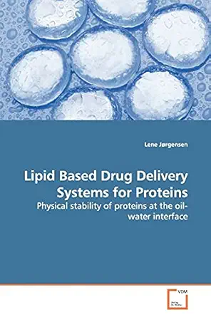 lipid based drug delivery systems for proteins physical stability of proteins at the oil water interface 1st
