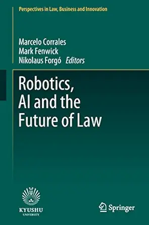 robotics ai and the future of law 1st edition marcelo corrales ,mark fenwick ,nikolaus forga 9811328730,