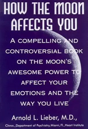 how the moon affects you 1st edition arnold l lieber ,jerome agel 0803893787, 978-0803893788