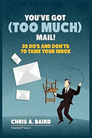 email youve got mail 38 dos and donts to tame your inbox 1st edition chris a baird 8293791357, 978-8293791355