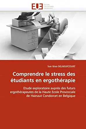 comprendre le stress des atudiants en ergotharapie etude exploratoire aupra s des futurs ergotharapeutes de