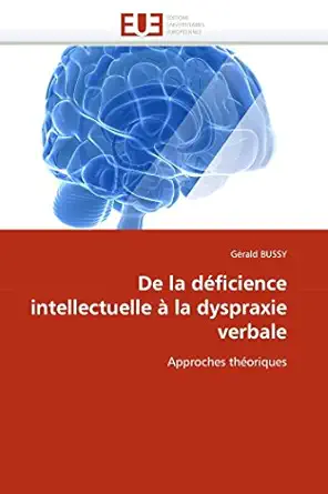 de la daficience intellectuelle a la dyspraxie verbale approches thaoriques 1st edition ga c rald bussy
