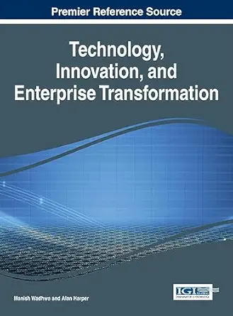 technology innovation and enterprise transformation 1st edition manish wadhwa ,alan harper 1466664738,
