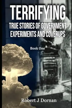 terrifying true stories of government experiments and coverups book one 1st edition robert j dornan