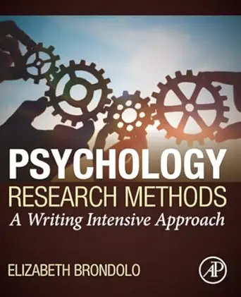 psychology research methods a writing intensive approach 1st edition elizabeth brondolo 0128156805,