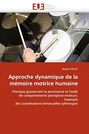 approche dynamique de la mamoire motrice humaine principes gouvernant la persistance et loubli de